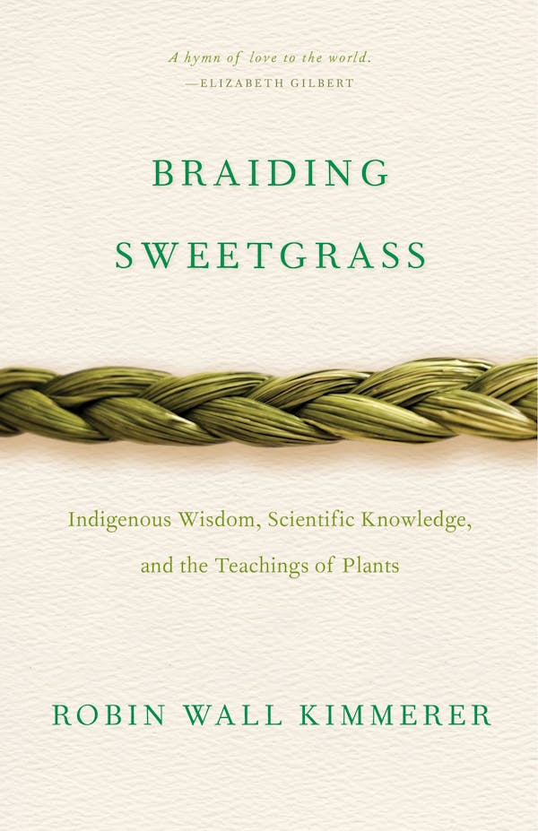 Braiding Sweetgrass: Indigenous Wisdom, Scientific Knowledge and the Teachings of Plants
