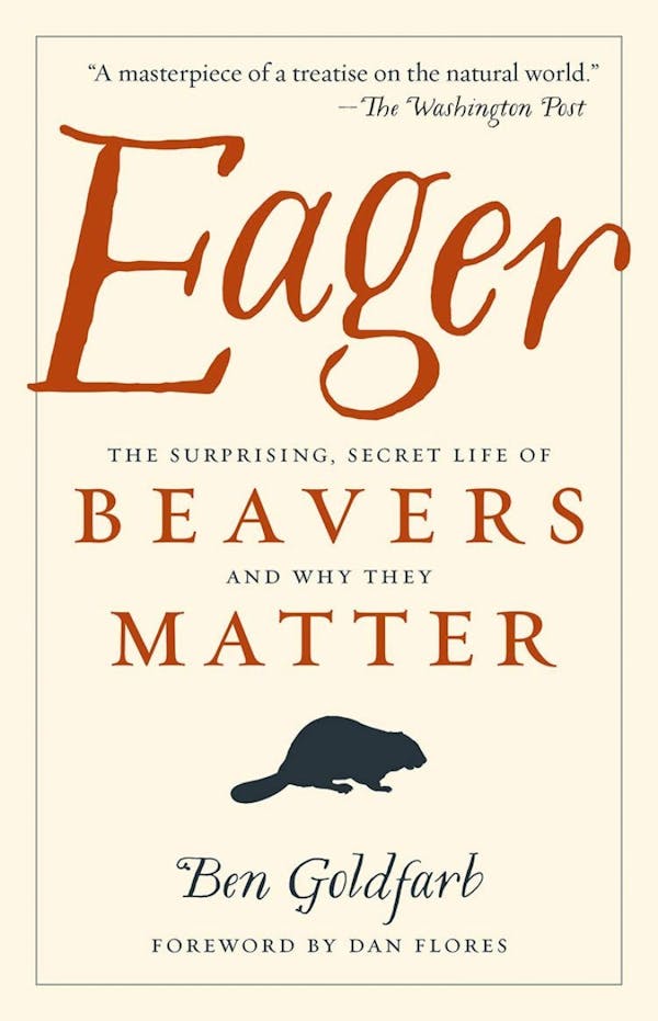 Eager: The Surprising, Secret Life of Beavers and Why They Matter