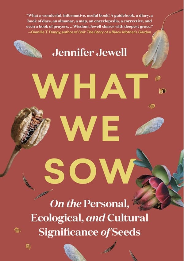 What We Sow: On the Personal, Ecological, and Cultural Significance of Seeds